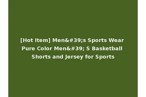 [Hot Item] Men's Sports Wear Pure Color Men' S Basketball Shorts and Jersey for Sports
