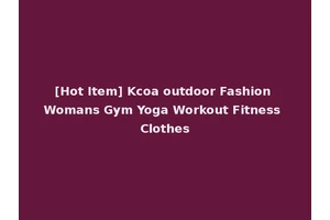[Hot Item] Kcoa outdoor Fashion Womans Gym Yoga Workout Fitness Clothes