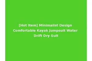 [Hot Item] Minimalist Design Comfortable Kayak Jumpsuit Water Drift Dry Suit
