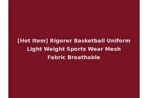 [Hot Item] Rigorer Basketball Uniform Light Weight Sports Wear Mesh Fabric Breathable