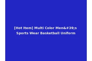 [Hot Item] Multi Color Men's Sports Wear Basketball Uniform