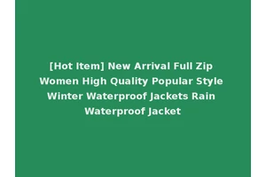 [Hot Item] New Arrival Full Zip Women High Quality Popular Style Winter Waterproof Jackets Rain Waterproof Jacket