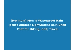 [Hot Item] Men′ S Waterproof Rain Jacket Outdoor Lightweight Rain Shell Coat for Hiking, Golf, Travel