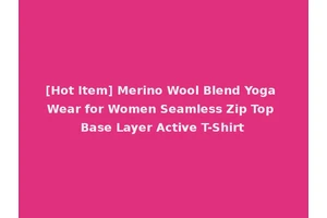 [Hot Item] Merino Wool Blend Yoga Wear for Women Seamless Zip Top Base Layer Active T-Shirt