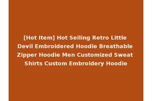 [Hot Item] Hot Selling Retro Little Devil Embroidered Hoodie Breathable Zipper Hoodie Men Customized Sweat Shirts Custom Embroidery Hoodie