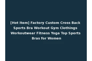 [Hot Item] Factory Custom Cross Back Sports Bra Workout Gym Clothings Workoutwear Fitness Yoga Top Sports Bras for Women