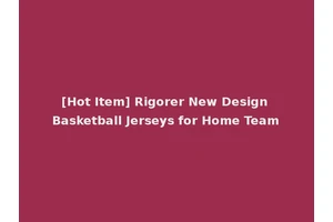 [Hot Item] Rigorer New Design Basketball Jerseys for Home Team