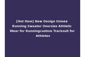 [Hot Item] New Design Unisex Running Sweater Oversize Athletic Wear for Runningcustom Tracksuit for Athletes