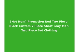 [Hot Item] Promotion Red Two Piece Black Custom 2 Piece Short Gray Men Two Piece Set Clothing