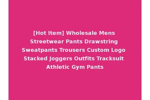 [Hot Item] Wholesale Mens Streetwear Pants Drawstring Sweatpants Trousers Custom Logo Stacked Joggers Outfits Tracksuit Athletic Gym Pants