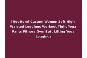 [Hot Item] Custom Women Soft High Waisted Leggings Workout Tight Yoga Pants Fitness Gym Butt Lifting Yoga Leggings