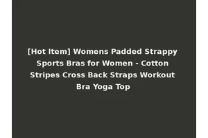 [Hot Item] Womens Padded Strappy Sports Bras for Women - Cotton Stripes Cross Back Straps Workout Bra Yoga Top