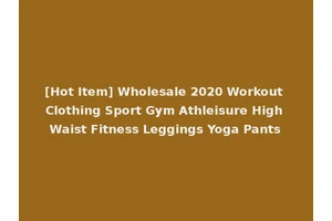 [Hot Item] Wholesale 2020 Workout Clothing Sport Gym Athleisure High Waist Fitness Leggings Yoga Pants
