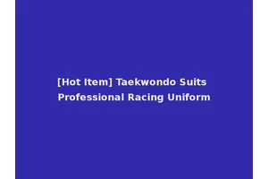 [Hot Item] Taekwondo Suits Professional Racing Uniform
