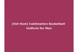 [Hot Item] Sublimation Basketball Uniform for Men