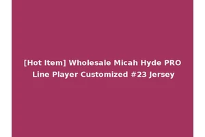 [Hot Item] Wholesale Micah Hyde PRO Line Player Customized #23 Jersey