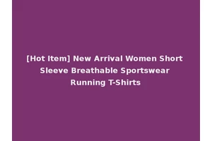 [Hot Item] New Arrival Women Short Sleeve Breathable Sportswear Running T-Shirts