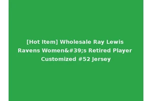 [Hot Item] Wholesale Ray Lewis Ravens Women's Retired Player Customized #52 Jersey