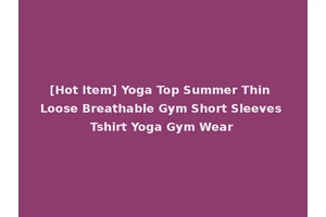 [Hot Item] Yoga Top Summer Thin Loose Breathable Gym Short Sleeves Tshirt Yoga Gym Wear