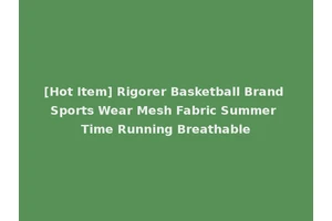 [Hot Item] Rigorer Basketball Brand Sports Wear Mesh Fabric Summer Time Running Breathable