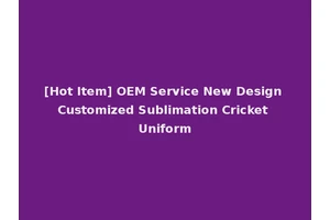 [Hot Item] OEM Service New Design Customized Sublimation Cricket Uniform