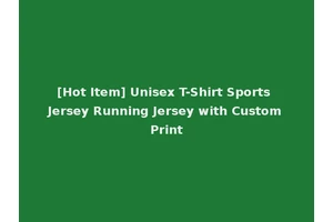 [Hot Item] Unisex T-Shirt Sports Jersey Running Jersey with Custom Print