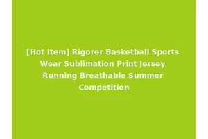 [Hot Item] Rigorer Basketball Sports Wear Sublimation Print Jersey Running Breathable Summer Competition