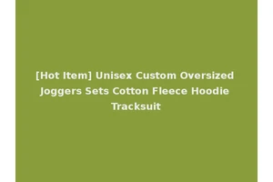 [Hot Item] Unisex Custom Oversized Joggers Sets Cotton Fleece Hoodie Tracksuit