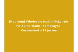[Hot Item] Wholesale Isaiah Mckenzie PRO Line Youth Team Player Customized #19 Jersey