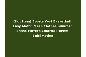 [Hot Item] Sports Vest Basketball Easy Match Mesh Clothes Summer Loose Pattern Colorful Unisex Sublimation