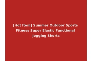[Hot Item] Summer Outdoor Sports Fitness Super Elastic Functional Jogging Shorts