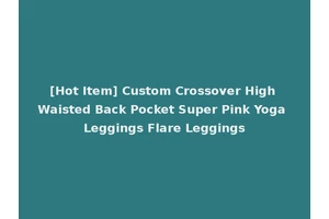 [Hot Item] Custom Crossover High Waisted Back Pocket Super Pink Yoga Leggings Flare Leggings