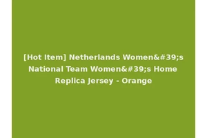 [Hot Item] Netherlands Women's National Team Women's Home Replica Jersey - Orange