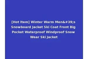 [Hot Item] Winter Warm Men's Snowboard Jacket Ski Coat Front Big Pocket Waterproof Windproof Snow Wear Ski Jacket