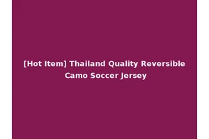 [Hot Item] Thailand Quality Reversible Camo Soccer Jersey