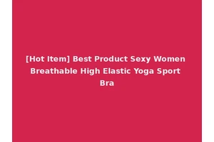 [Hot Item] Best Product Sexy Women Breathable High Elastic Yoga Sport Bra