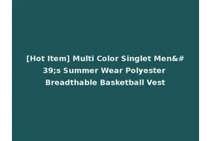 [Hot Item] Multi Color Singlet Men's Summer Wear Polyester Breadthable Basketball Vest