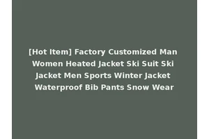 [Hot Item] Factory Customized Man Women Heated Jacket Ski Suit Ski Jacket Men Sports Winter Jacket Waterproof Bib Pants Snow Wear