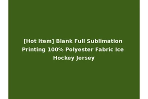 [Hot Item] Blank Full Sublimation Printing 100% Polyester Fabric Ice Hockey Jersey