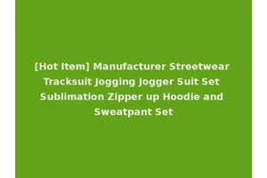 [Hot Item] Manufacturer Streetwear Tracksuit Jogging Jogger Suit Set Sublimation Zipper up Hoodie and Sweatpant Set
