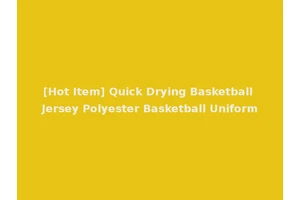 [Hot Item] Quick Drying Basketball Jersey Polyester Basketball Uniform