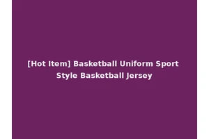 [Hot Item] Basketball Uniform Sport Style Basketball Jersey