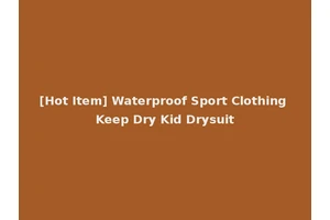 [Hot Item] Waterproof Sport Clothing Keep Dry Kid Drysuit