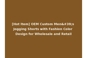 [Hot Item] OEM Custom Men's Jogging Shorts with Fashion Color Design for Wholesale and Retail