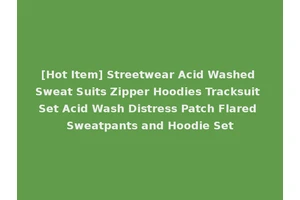 [Hot Item] Streetwear Acid Washed Sweat Suits Zipper Hoodies Tracksuit Set Acid Wash Distress Patch Flared Sweatpants and Hoodie Set
