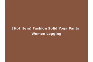 [Hot Item] Fashion Solid Yoga Pants Women Legging