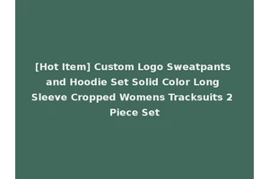 [Hot Item] Custom Logo Sweatpants and Hoodie Set Solid Color Long Sleeve Cropped Womens Tracksuits 2 Piece Set