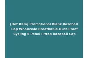 [Hot Item] Promotional Blank Baseball Cap Wholesale Breathable Dust-Proof Cycling 6 Panel Fitted Baseball Cap
