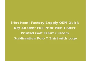 [Hot Item] Factory Supply OEM Quick Dry All Over Full Print Men T-Shirt Printed Golf Tshirt Custom Sublimation Polo T Shirt with Logo