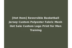 [Hot Item] Reversible Basketball Jersey Custom Polyester Fabric Mesh Hot Sale Custom Logo Print for Men Training